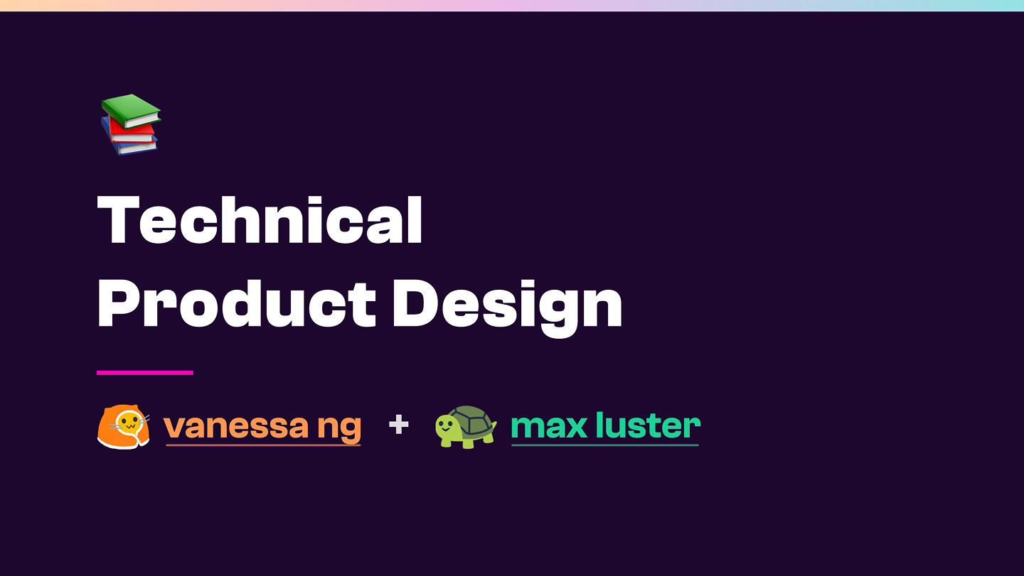 Title slide of the "Technical Product Design" presentation by Vanessa Ng and Max Luster
