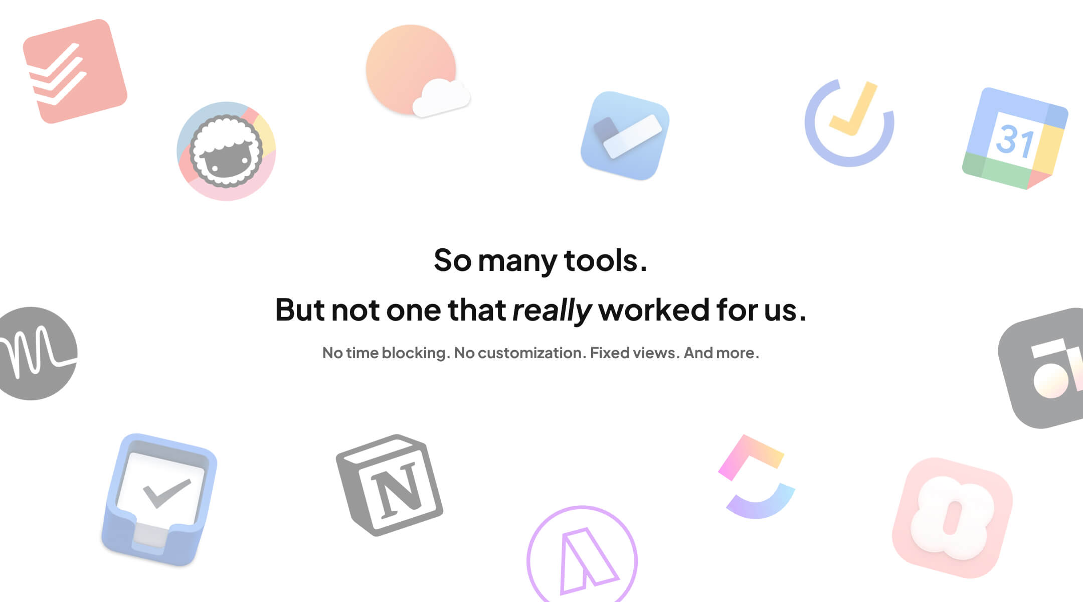Gallery of different productivity tools and a message in the middle saying so many tools, but not one that really works for us
